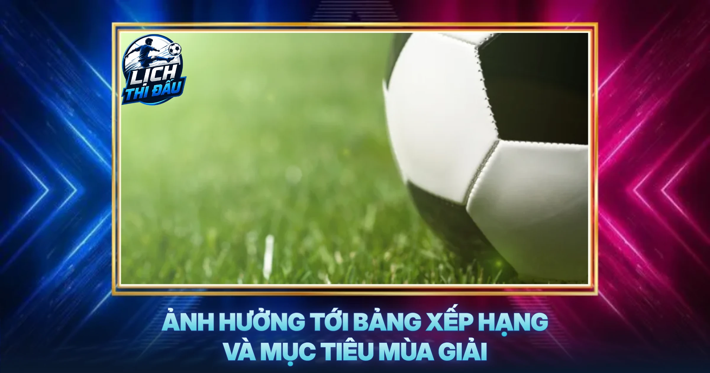 Ảnh Hưởng Tới Bảng Xếp Hạng Và Mục Tiêu Mùa Giải