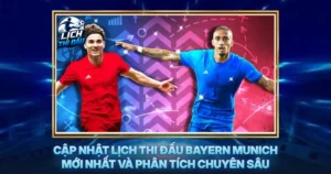Cap Nhat Lich Thi Dau Bayern Munich Moi Nhat Va Phan Tich Chuyen Sau
