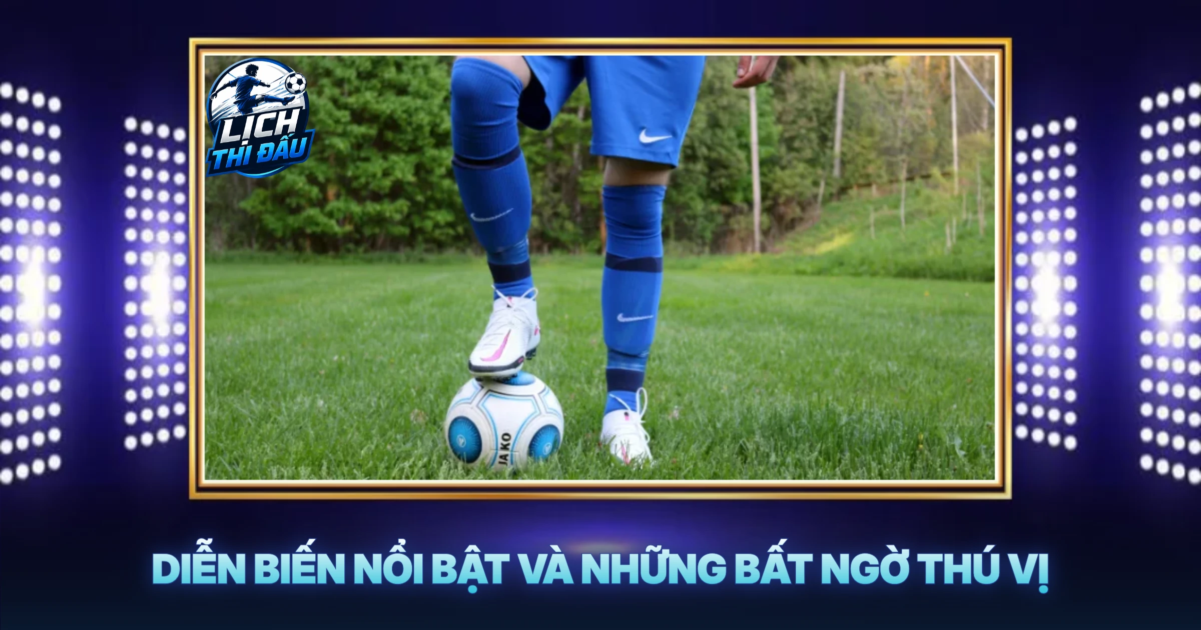 Diễn Biến Nổi Bật Và Những Bất Ngờ Thú Vị