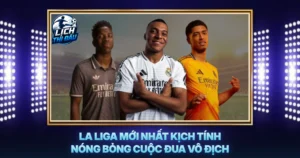 La Liga Moi Nhat Kich Tinh Nong Bong Cuoc Dua Vo Dich