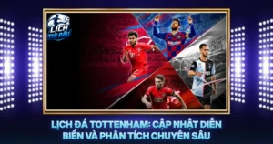 Lich Da Tottenham Cap Nhat Dien Bien Va Phan Tich Chuyen Sau