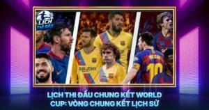 Lich Thi Dau Chung Ket World Cup Vong Chung Ket Lich Su