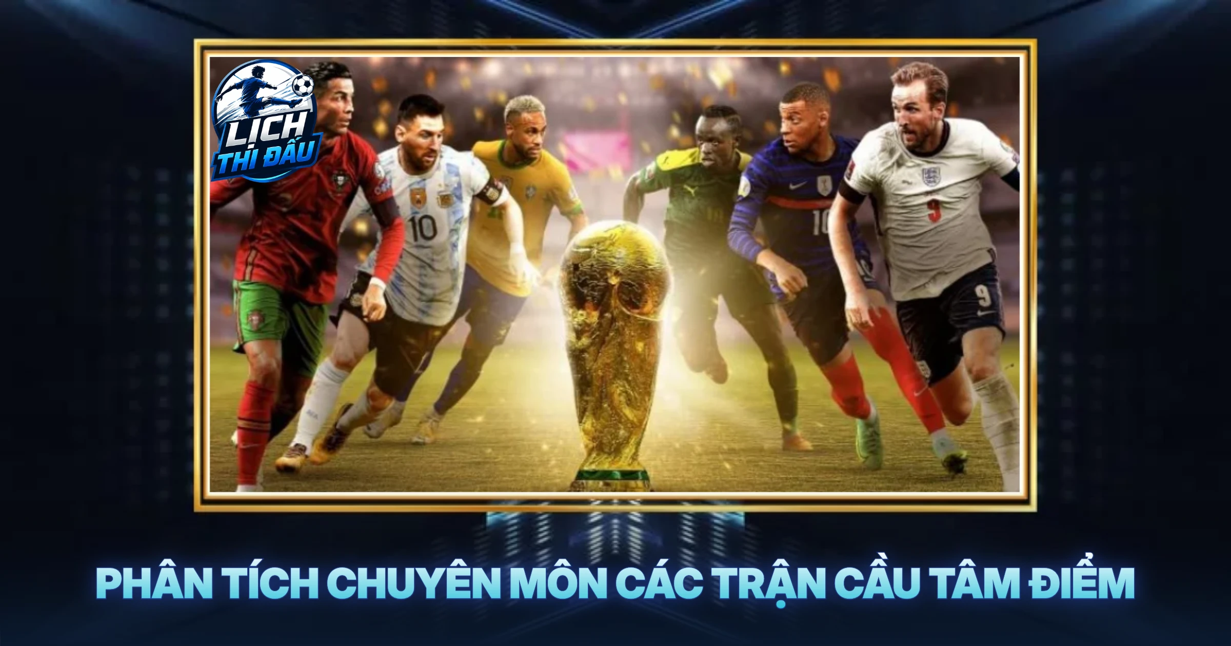Phân Tích Chuyên Môn Các Trận Cầu Tâm Điểm