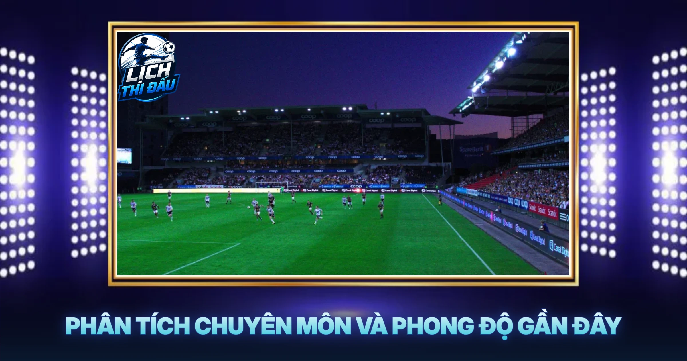 Phân Tích Chuyên Môn Và Phong Độ Gần Đây