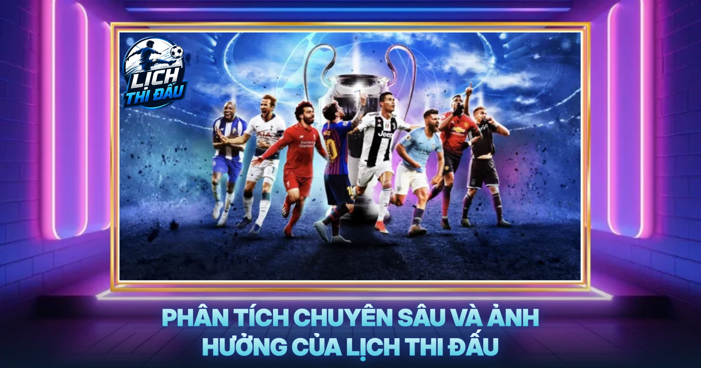 Phân Tích Chuyên Sâu Và Ảnh Hưởng Của Lịch Thi Đấu