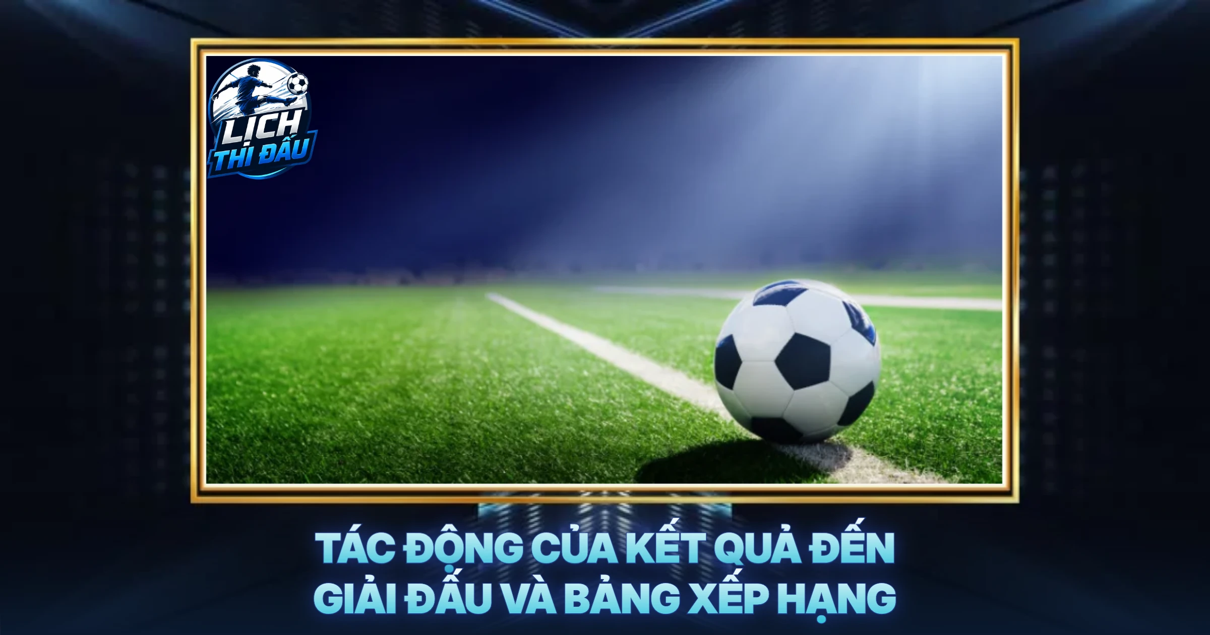 Tác Động Của Kết Quả Đến Giải Đấu Và Bảng Xếp Hạng
