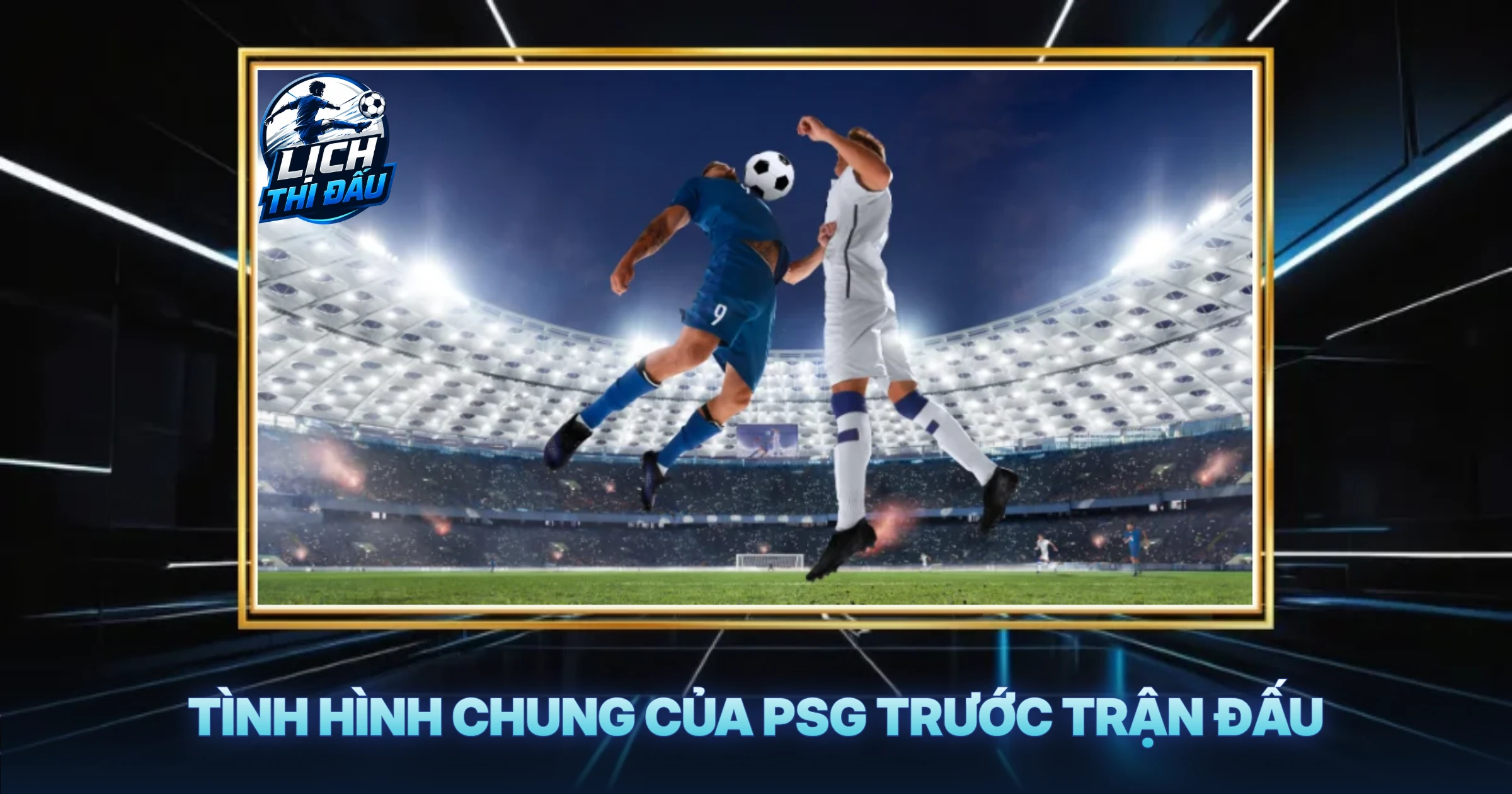 Tình Hình Chung Của PSG Trước Trận Đấu
