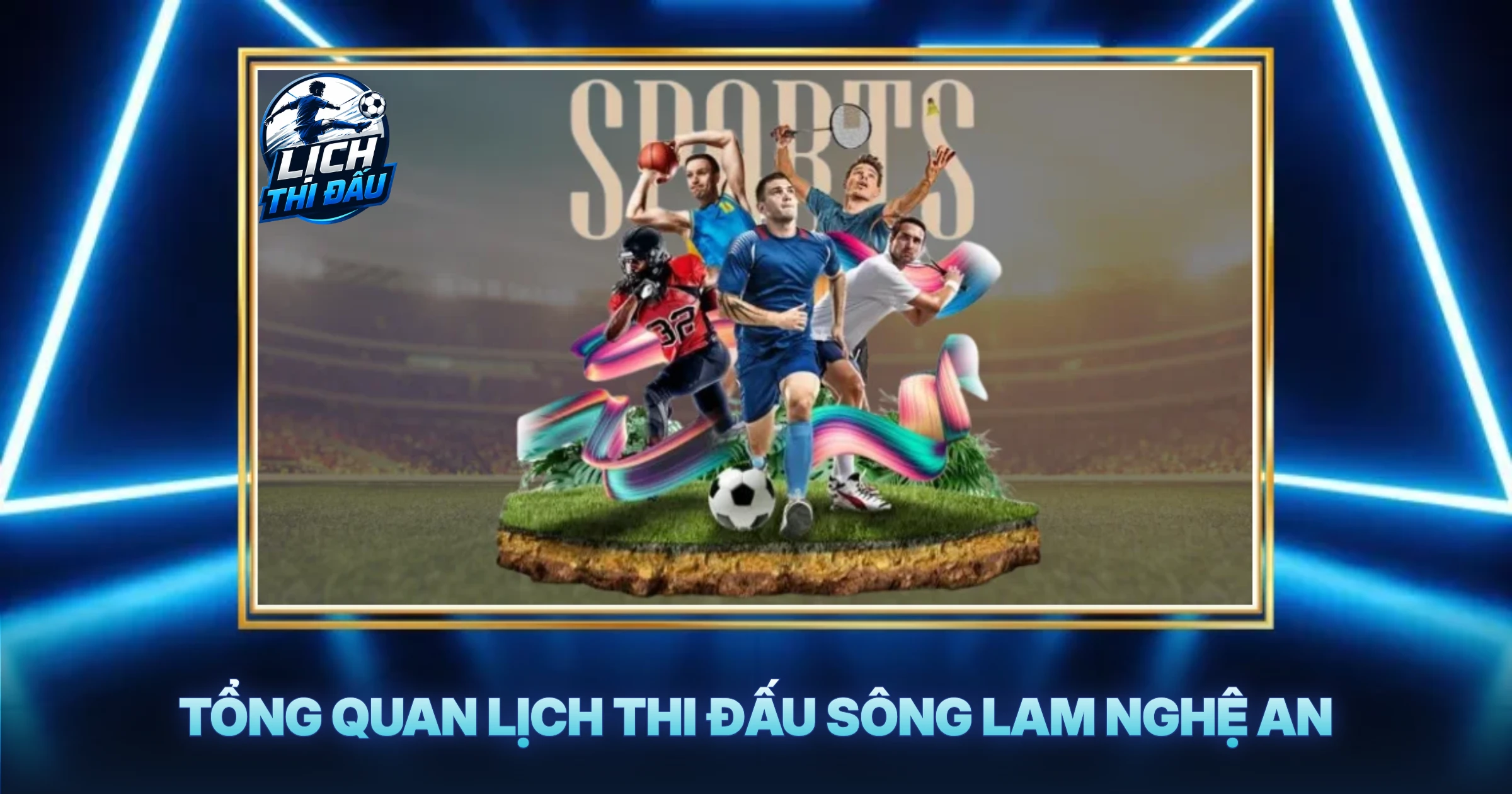 Tổng Quan Lịch Thi Đấu Sông Lam Nghệ An