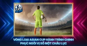 Vong Loai Asian Cup Hanh Trinh Chinh Phuc Ngoi Vi So Mot Chau Luc